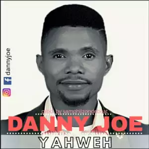 Danny Joe - Yahweh